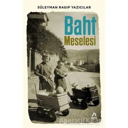 Baht Meselesi - Süleyman Ragıp Yazıcılar - Aşina Yayınları