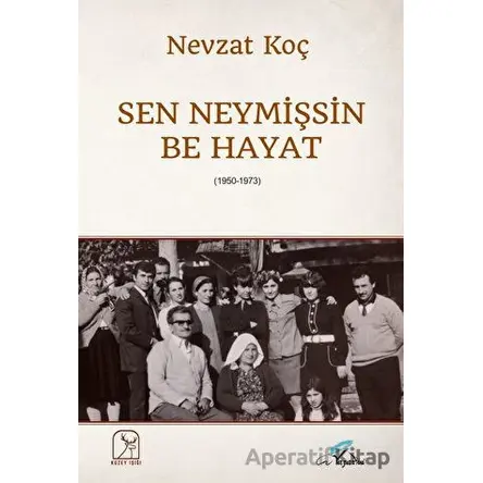 Sen Neymişsin Be Hayat - Nevzat Koç - Kuzey Işığı Yayınları