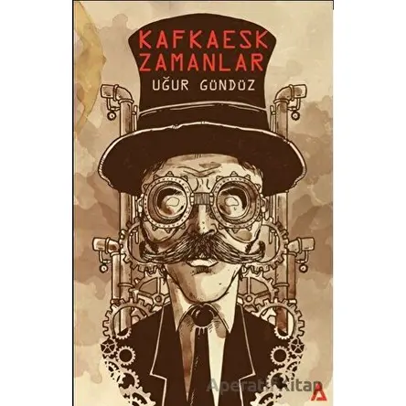 Kafkaesk Zamanlar - Uğur Gündüz - Kanon Kitap