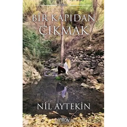 Bir Kapıdan Çıkmak - Nil Aytekin - Milay Yayınları