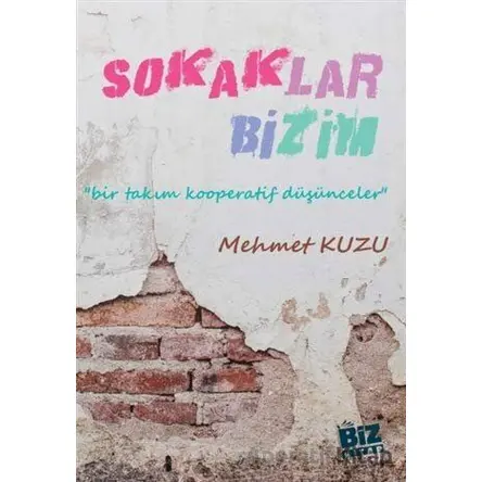 Sokaklar Bizim - Mehmet Kuzu - Biz Kitap