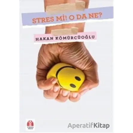 Stres Mi! O Da Ne? - Hakan Kömürcüoğlu - Yükseliş Yayınları