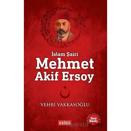 Mehmet Akif Ersoy - Vehbi Vakkasoğlu - Selen Yayınevi