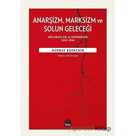 Anarşizm Marksizm ve Solun Geleceği - Murray Bookchin - Sümer Yayıncılık