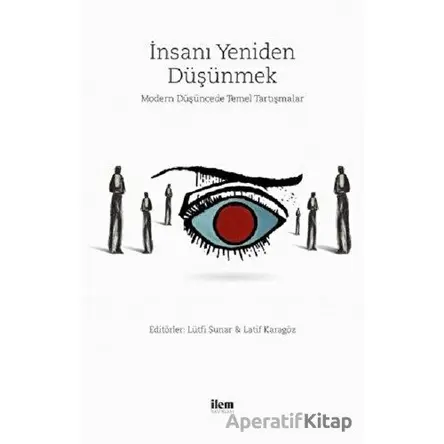 İnsanı Yeniden Düşünmek - Olkan Senemoğlu - İlem Yayınları