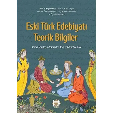 Eski Türk Edebiyatı Teorik Bilgiler - Özer Şenödeyici - Kut Yayınları