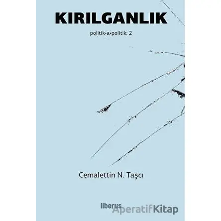 Kırılganlık - Cemalettin N. Taşcı - Liberus Yayınları