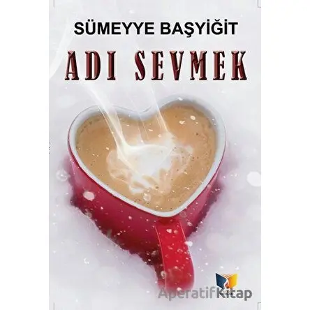 Adı Sevmek - Sümeyye Başyiğit - Ateş Yayınları