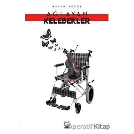 Ağlayan Kelebekler - Hasan Adsoy - Luna Yayınları