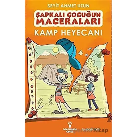 Kamp Heyecanı - Şapkalı Çocuğun Maceraları - Seyit Ahmet Uzun - Serencam Çocuk