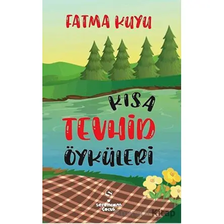 Kısa Tevhid Öyküleri - Fatma Kuyu - Serencam Çocuk