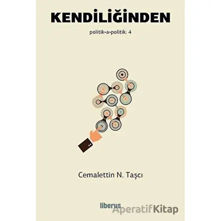 Kendiliğinden - Cemalettin N. Taşcı - Liberus Yayınları