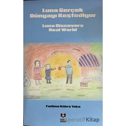 Luna Gerçek Dünyayı Keşfediyor - Fadime Kübra Yaka - Yüzde İki Yayınları