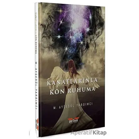 Kanatlarınla Kon Ruhuma - M. Ayşegül Yardımcı - Perseus