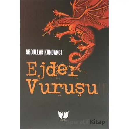Ejder Vuruşu - Abdullah Kundakçı - Ateş Yayınları