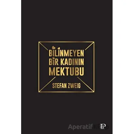 Bilinmeyen Bir Kadının Mektubu - Stefan Zweig - Potink Kitap