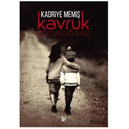 Kavruk Çocukluğumuz - Kadriye Memiş - Potink Kitap