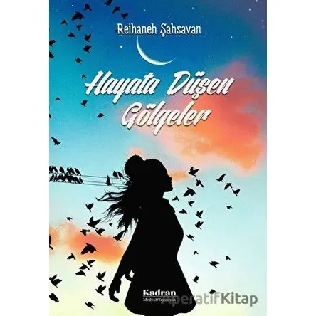 Hayata Düşen Gölgeler - Reihaneh Şahsavan - Kadran Medya Yayıncılık