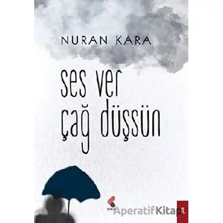 Ses Ver Çağ Düşsün - Nuran Kara - Klaros Yayınları