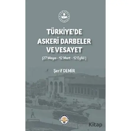 Türkiyede Askeri Darbeler Ve Vesayet - Şerif Demir - Türk İdari Araştırmaları Vakfı