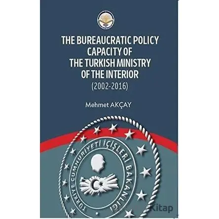 The Bureaucratic Policy Capacity of the Turkish Ministry of the Interior (2002-2016)