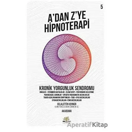 Kronik Yorgunluk Sendromu - Adan Z’ye Hipnoterapi (5. Kitap)