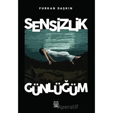 Sensizlik Günlüğüm - Furkan Daşkın - Luna Yayınları