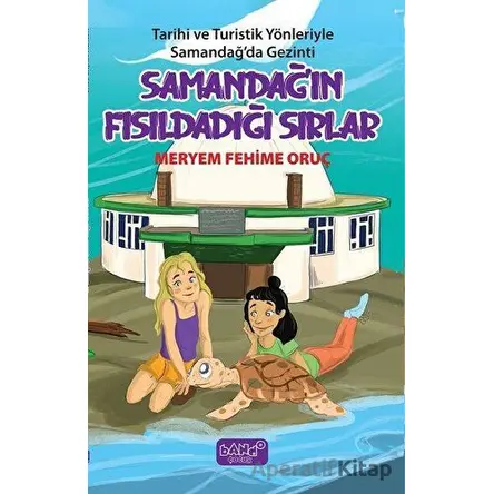 Samandağın Fısıldadığı Sırlar - Tarihi ve Turistik Yönleriyle Samandağda Gezinti