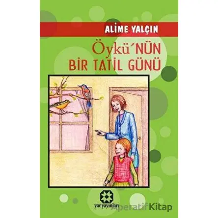 Öykünün Bir Tatil Günü - Alime Yalçın Mitap - Yar Yayınları