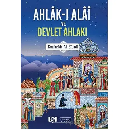 Ahlak-ı Alai ve Devlet Ahlakı - Kınalızade Ali Efendi - Çağdaş Kitap