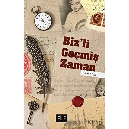 Bizli Geçmiş Zaman - Elife Ateş - Semerkand Aile Yayınları