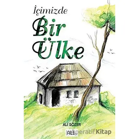 İçimizde Bir Ülke - Ali Sözer - Semerkand Aile Yayınları