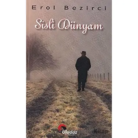 Sisli Dünyam - Erol Bezirci - Uludaz Yayınları