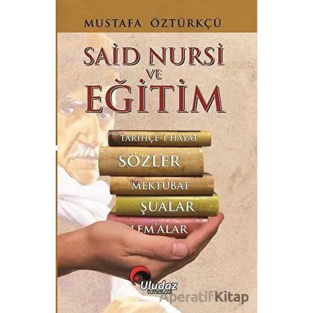 Said Nursi ve Eğitim - Mustafa Öztürkçü - Uludaz Yayınları