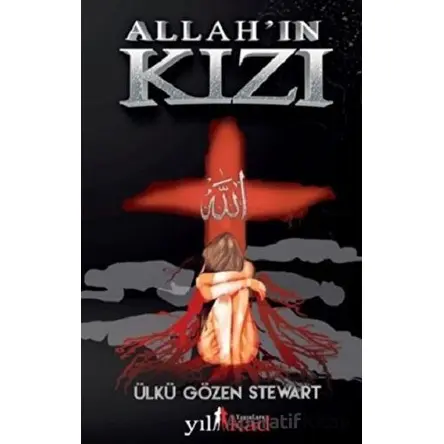 Allahın Kızı - Ülkü Gözen Stewart - Yılkad Yayınları