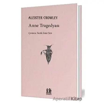 Anne Tragedyası - Aleister Crowley - Pikaresk Yayınevi