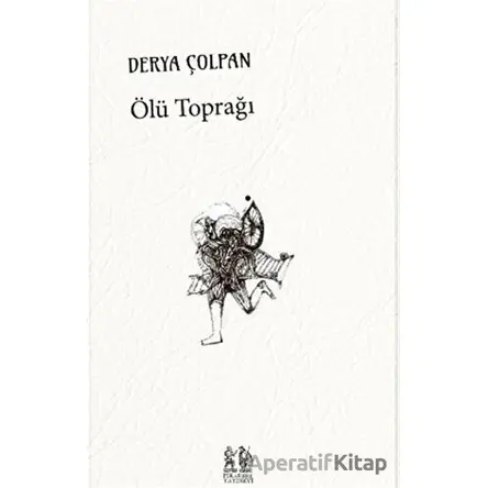 Ölü Toprağı - Derya Çolpan - Pikaresk Yayınevi