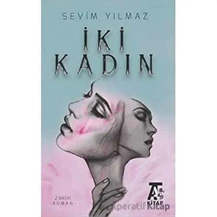 İki Kadın - Sevim Yılmaz - Kitap At Yayınları