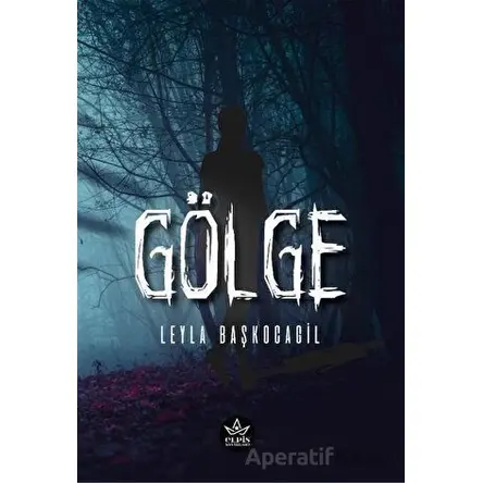 Gölge - Leyla Başkocagil - Elpis Yayınları