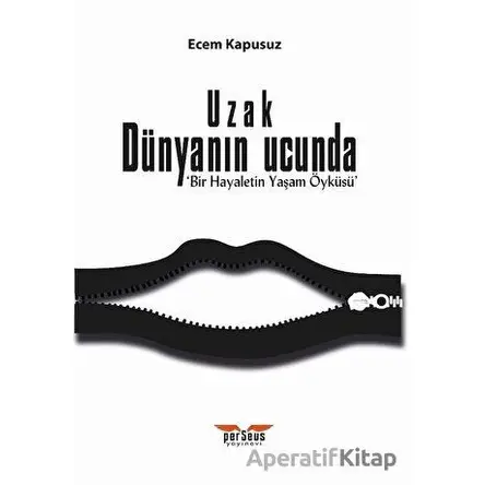 Uzak Dünyanın Ucunda - Ecem Kapusuz - Perseus