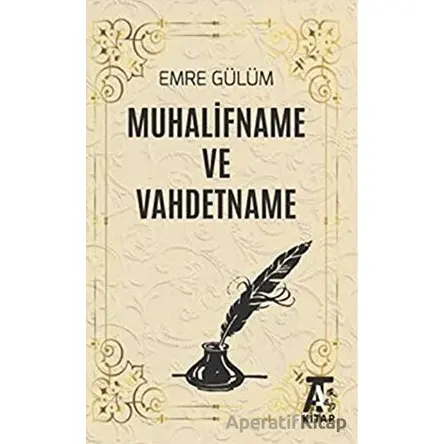 Muhalifname ve Vahdetname - Emre Gülüm - Kitap At Yayınları