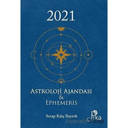 2021 Astroloji Ajandası ve Ephemeris - Serap Kılıç Baytok - Pika Yayınevi