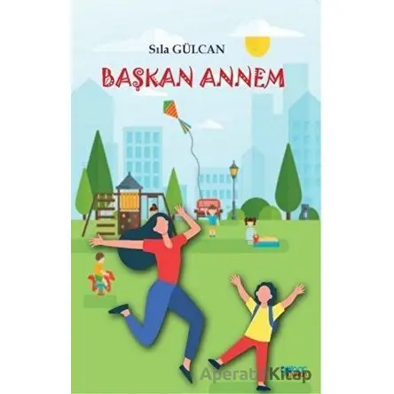 Başkan Annem - Sıla Gülcan - Gülnar Yayınları