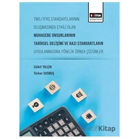 Tms/Tfrs Standartlarının Oluşmasında Etkili Olan Muhasebe Unsurlarının Tarihsel Gelişimi ve Bazı Sta