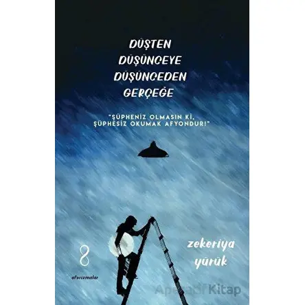 Düşten Düşünceye Düşünceden Gerçeğe - Zekeriya Yürük - Bengisu Yayınları