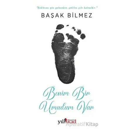 Benim Bir Umudum Var - Başak Bilmez - Yılkad Yayınları