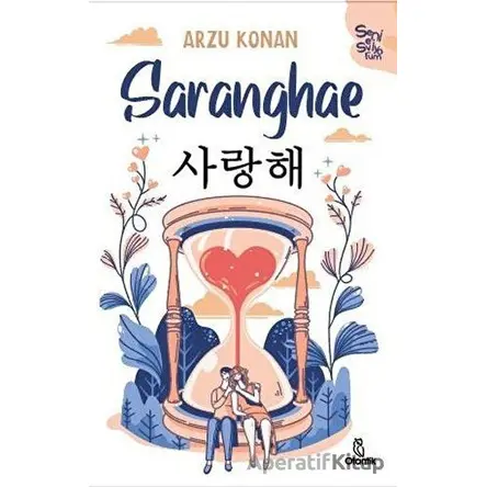 Saranghae - Seni Seviyorum - Arzu Konan - Otantik Kitap