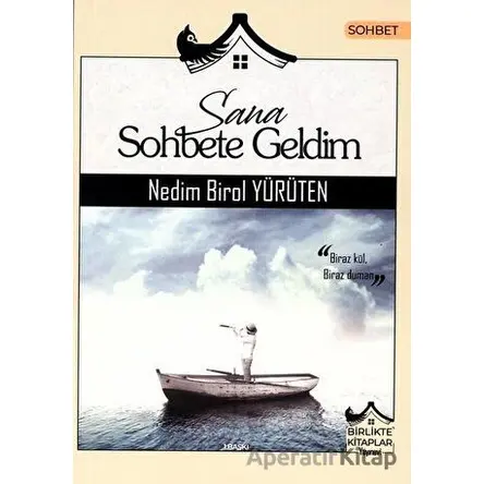 Sana Sohbete Geldim - Nedim Birol Yürüten - Birlikte Kitaplar Yayınevi