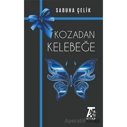 Kozadan Kelebeğe - Sabuha Çelik - Kitap At Yayınları