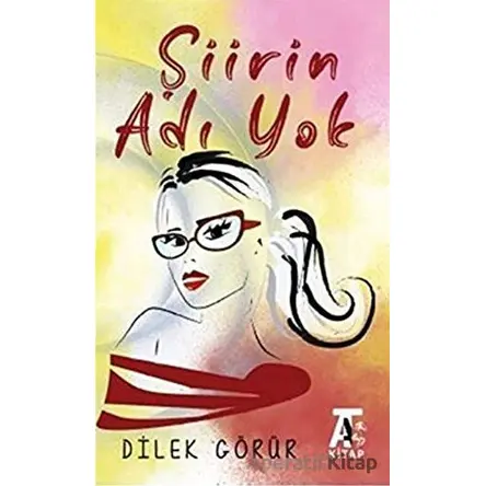 Şiirin Adı Yok - Dilek Görür - Kitap At Yayınları